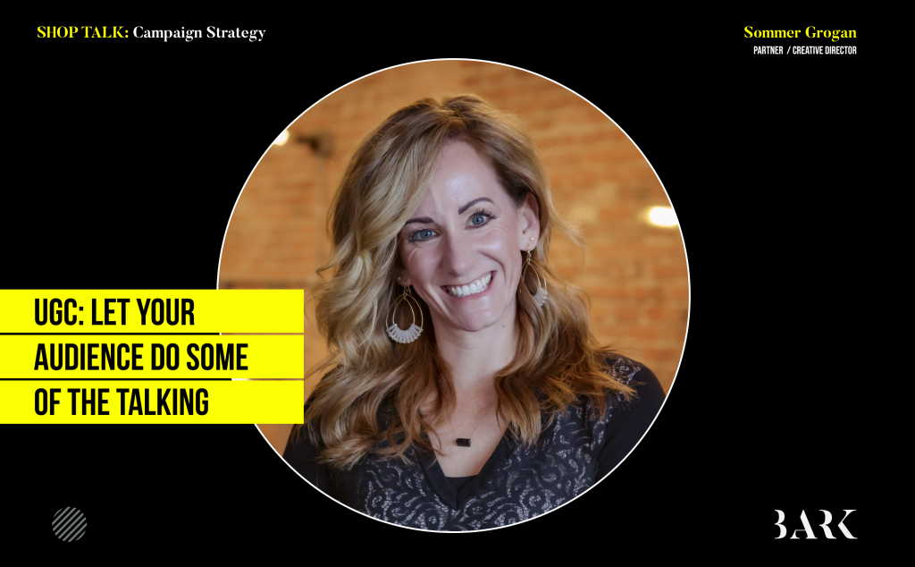 User Generated Content or UGC for Short: Let Your Audience Do Some of the Talking